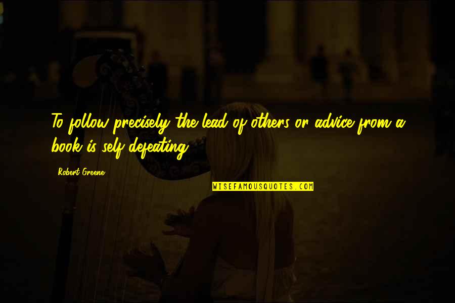 Mago Quotes By Robert Greene: To follow precisely the lead of others or