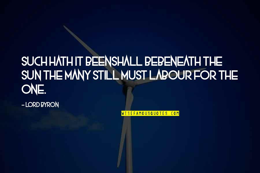 Magoanine Quotes By Lord Byron: Such hath it beenshall bebeneath the sun The