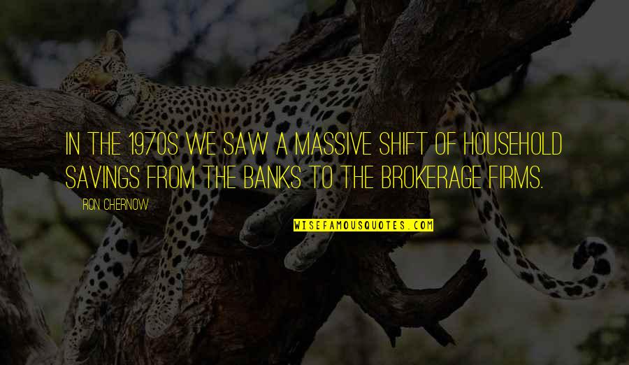 Magoar Em Quotes By Ron Chernow: In the 1970s we saw a massive shift Magoar Em Quotes By Ron Chernow: In the 1970s we saw a massive shift