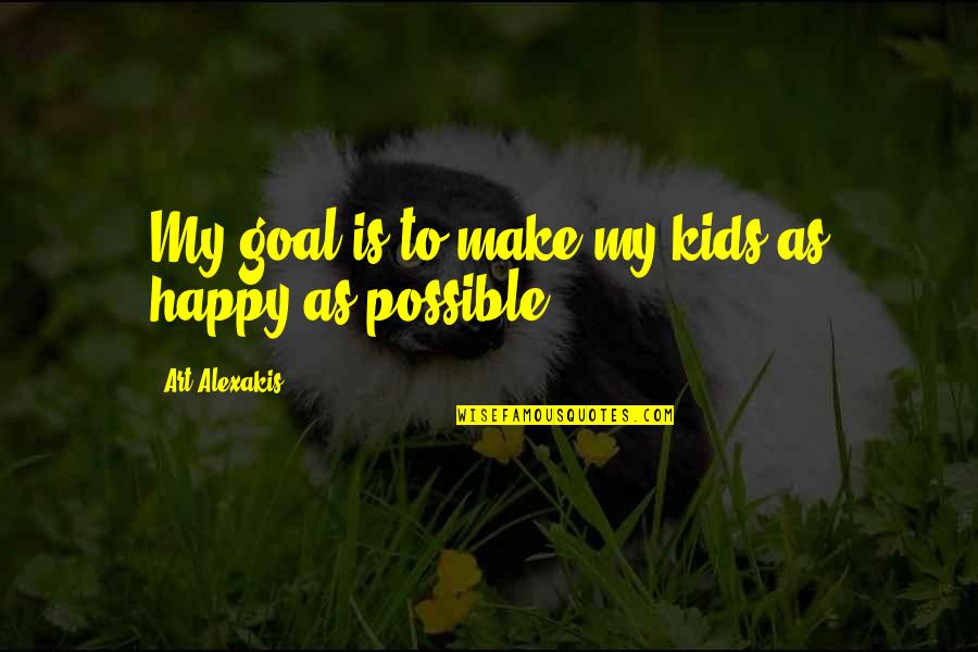 Magoichi Basara Quotes By Art Alexakis: My goal is to make my kids as Magoichi Basara Quotes By Art Alexakis: My goal is to make my kids as