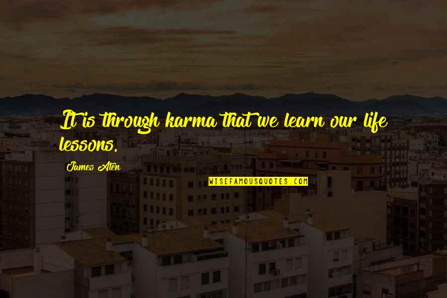 Magoon Lake Quotes By James Aten: It is through karma that we learn our Magoon Lake Quotes By James Aten: It is through karma that we learn our