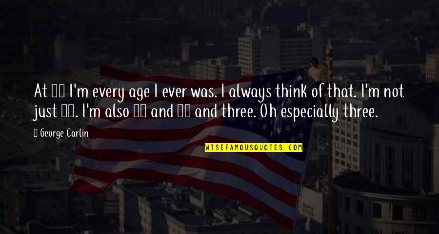Magoo's Quotes By George Carlin: At 68 I'm every age I ever was. Magoo's Quotes By George Carlin: At 68 I'm every age I ever was.