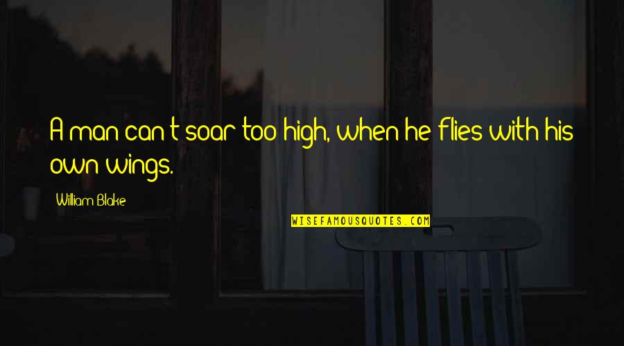 Magras Con Quotes By William Blake: A man can't soar too high, when he Magras Con Quotes By William Blake: A man can't soar too high, when he