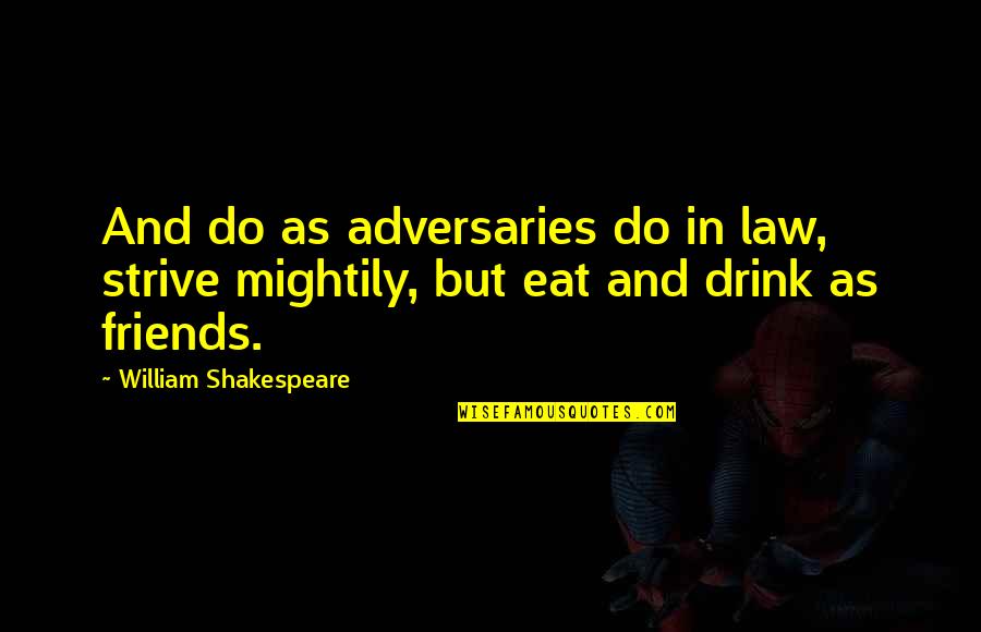 Magrini And Hayes Quotes By William Shakespeare: And do as adversaries do in law, strive