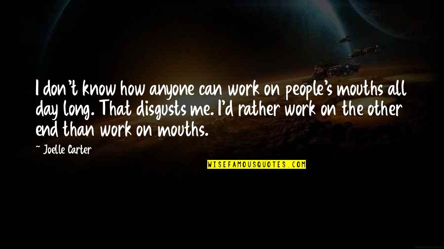 Magris Mobile Quotes By Joelle Carter: I don't know how anyone can work on