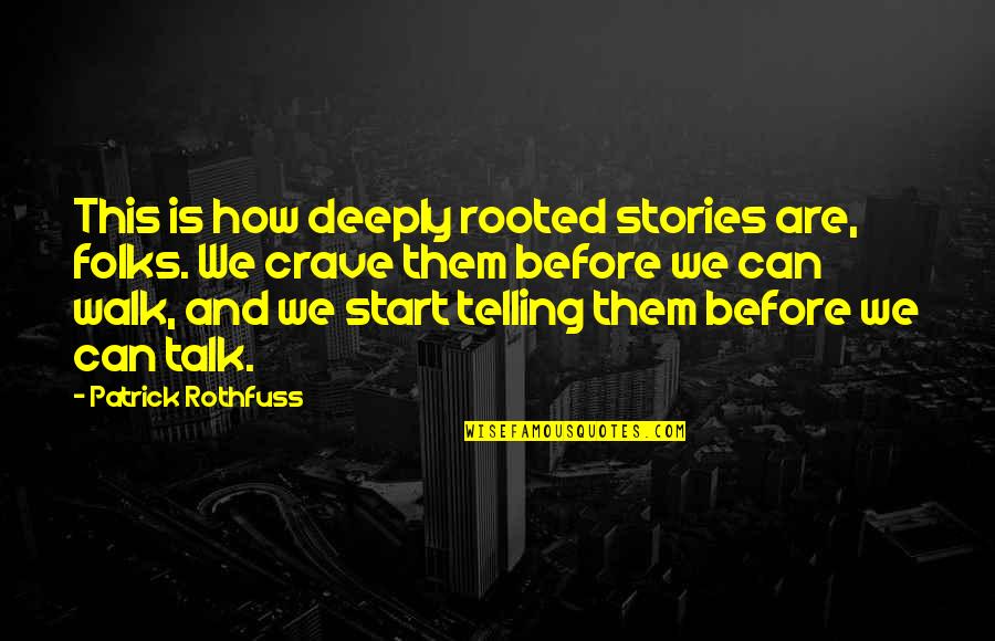 Maground Quotes By Patrick Rothfuss: This is how deeply rooted stories are, folks. Maground Quotes By Patrick Rothfuss: This is how deeply rooted stories are, folks.