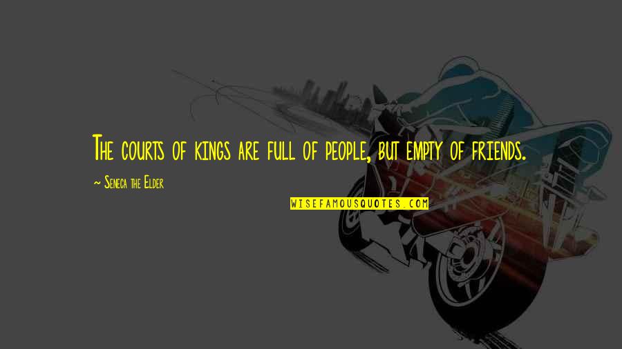 Magsawa Quotes By Seneca The Elder: The courts of kings are full of people, Magsawa Quotes By Seneca The Elder: The courts of kings are full of people,