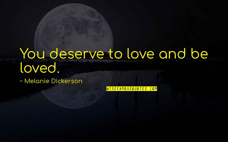 Magstadt Zip Code Quotes By Melanie Dickerson: You deserve to love and be loved.