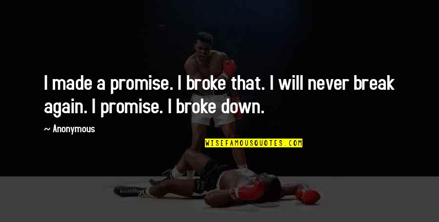 Magsuot Ng Quotes By Anonymous: I made a promise. I broke that. I