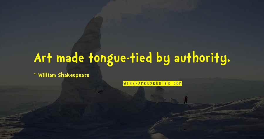 Magued Ayoub Quotes By William Shakespeare: Art made tongue-tied by authority.