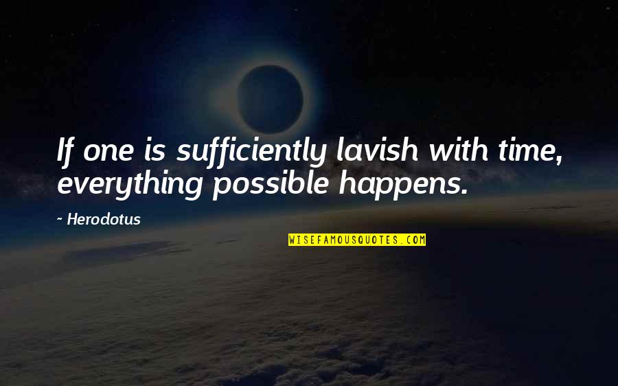 Magueijo J Quotes By Herodotus: If one is sufficiently lavish with time, everything