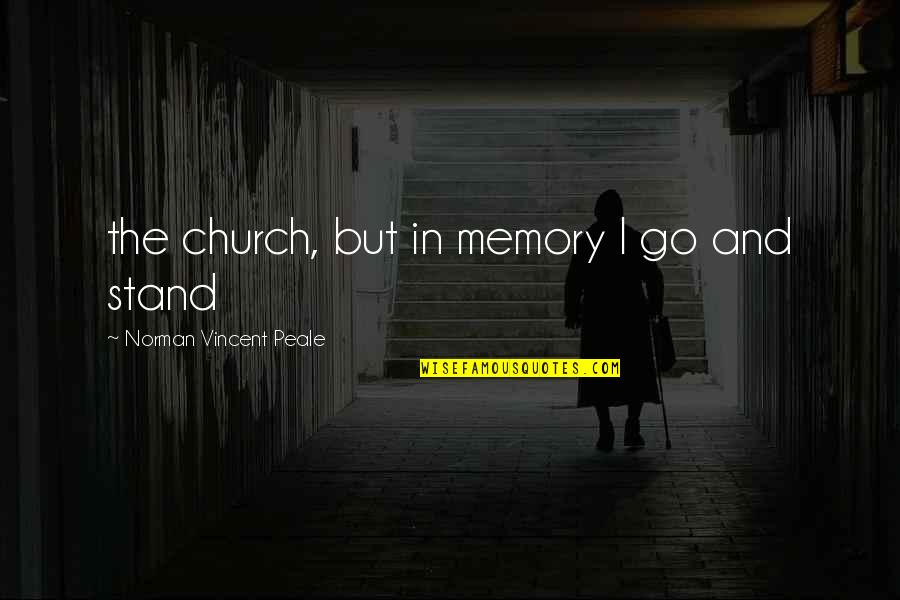 Maguerite Quotes By Norman Vincent Peale: the church, but in memory I go and