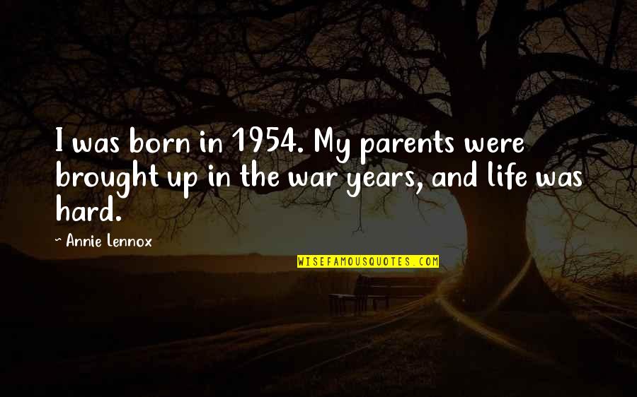 Maguey Cactus Quotes By Annie Lennox: I was born in 1954. My parents were