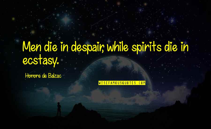 Magus Quotes By Honore De Balzac: Men die in despair, while spirits die in