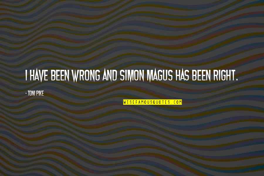 Magus Quotes By Toni Pike: I have been wrong and Simon Magus has