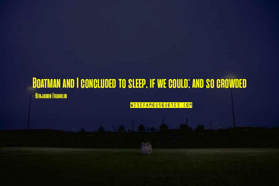 Maguss Release Quotes By Benjamin Franklin: Boatman and I concluded to sleep, if we Maguss Release Quotes By Benjamin Franklin: Boatman and I concluded to sleep, if we