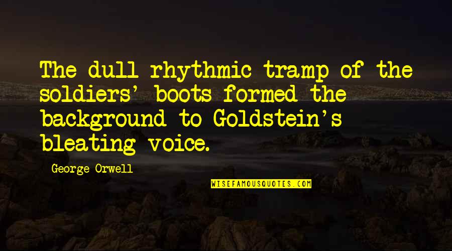 Magyars Wikipedia Quotes By George Orwell: The dull rhythmic tramp of the soldiers' boots Magyars Wikipedia Quotes By George Orwell: The dull rhythmic tramp of the soldiers' boots