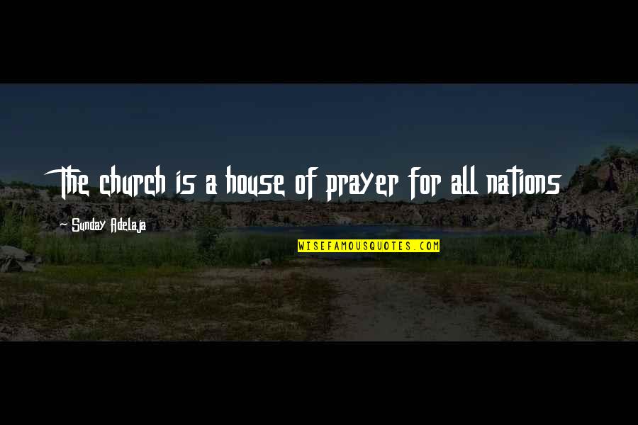 Magyk Card Quotes By Sunday Adelaja: The church is a house of prayer for Magyk Card Quotes By Sunday Adelaja: The church is a house of prayer for