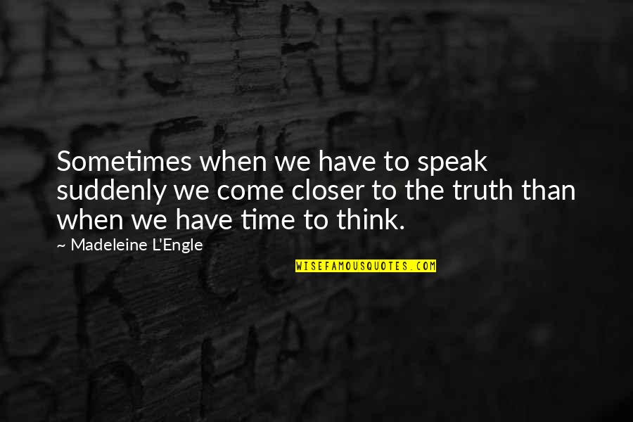 Maha Besar Allah Quotes By Madeleine L'Engle: Sometimes when we have to speak suddenly we Maha Besar Allah Quotes By Madeleine L'Engle: Sometimes when we have to speak suddenly we