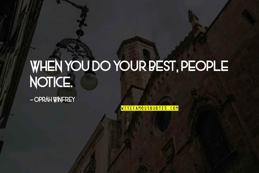 Maha Kali Quotes By Oprah Winfrey: When you do your best, people notice.