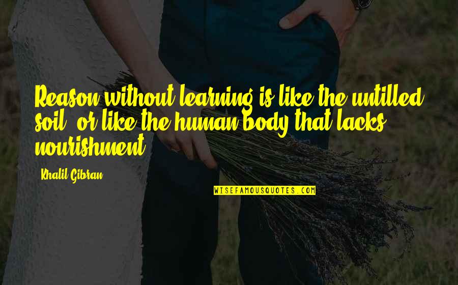 Mahaan Movie Quotes By Khalil Gibran: Reason without learning is like the untilled soil, Mahaan Movie Quotes By Khalil Gibran: Reason without learning is like the untilled soil,