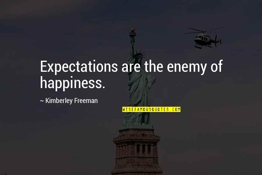 Mahabanoo Mody Kotwal Quotes By Kimberley Freeman: Expectations are the enemy of happiness.