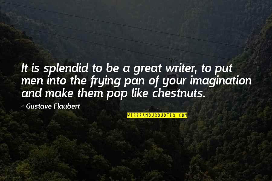 Mahabharat 2013 Krishna Quotes By Gustave Flaubert: It is splendid to be a great writer,