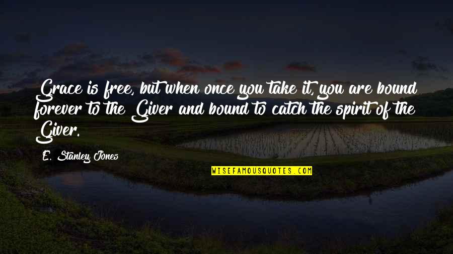 Mahabharat Karan Quotes By E. Stanley Jones: Grace is free, but when once you take