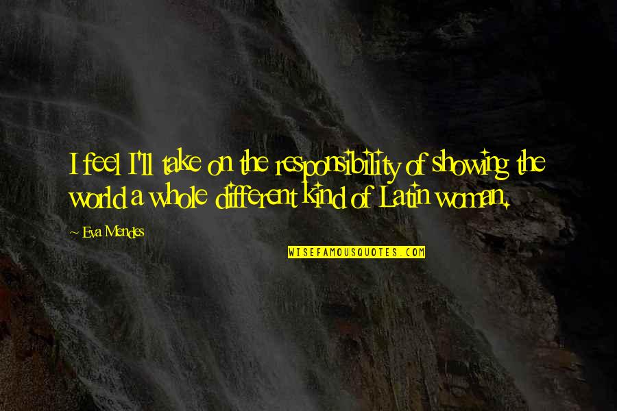 Mahabharat Quotes By Eva Mendes: I feel I'll take on the responsibility of Mahabharat Quotes By Eva Mendes: I feel I'll take on the responsibility of