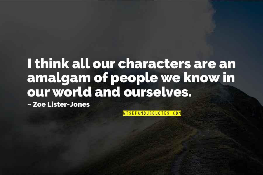 Mahabharatham Karnan Quotes By Zoe Lister-Jones: I think all our characters are an amalgam Mahabharatham Karnan Quotes By Zoe Lister-Jones: I think all our characters are an amalgam