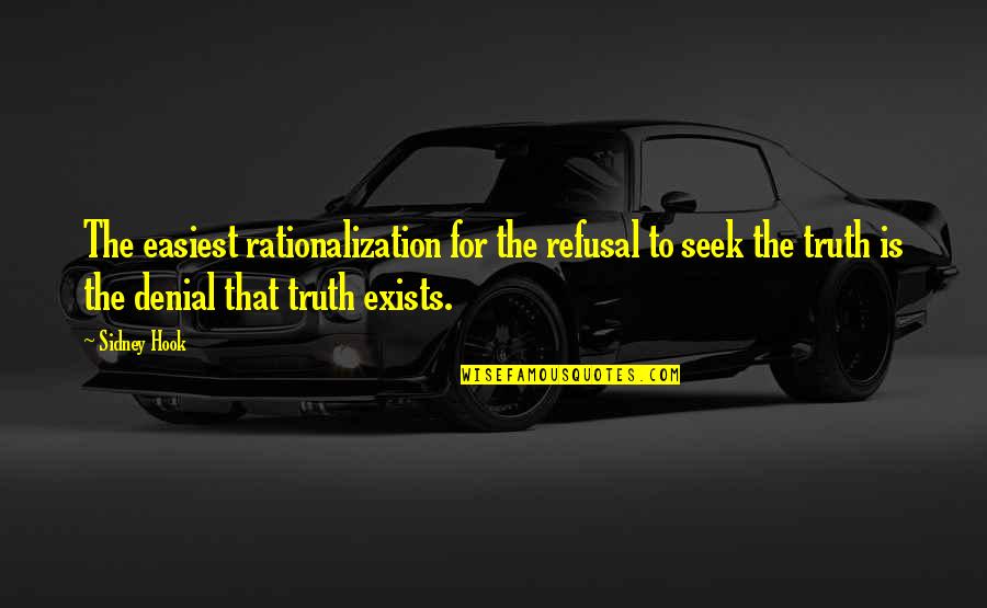 Mahad Ma Gandhi Quotes By Sidney Hook: The easiest rationalization for the refusal to seek Mahad Ma Gandhi Quotes By Sidney Hook: The easiest rationalization for the refusal to seek
