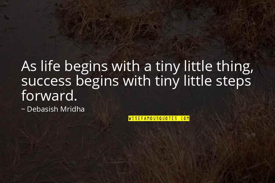 Mahadewapoker Quotes By Debasish Mridha: As life begins with a tiny little thing,