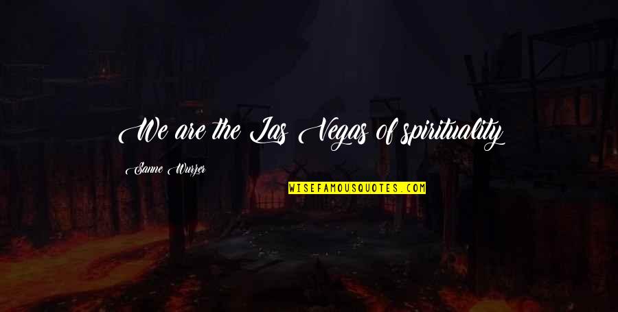 Mahadewapoker Quotes By Sanne Wurzer: We are the Las Vegas of spirituality
