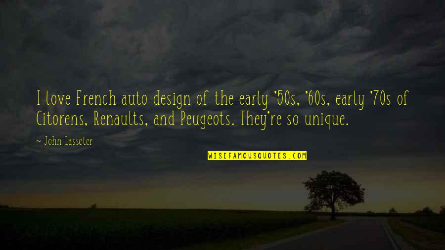 Mahaffy Sdsu Quotes By John Lasseter: I love French auto design of the early Mahaffy Sdsu Quotes By John Lasseter: I love French auto design of the early