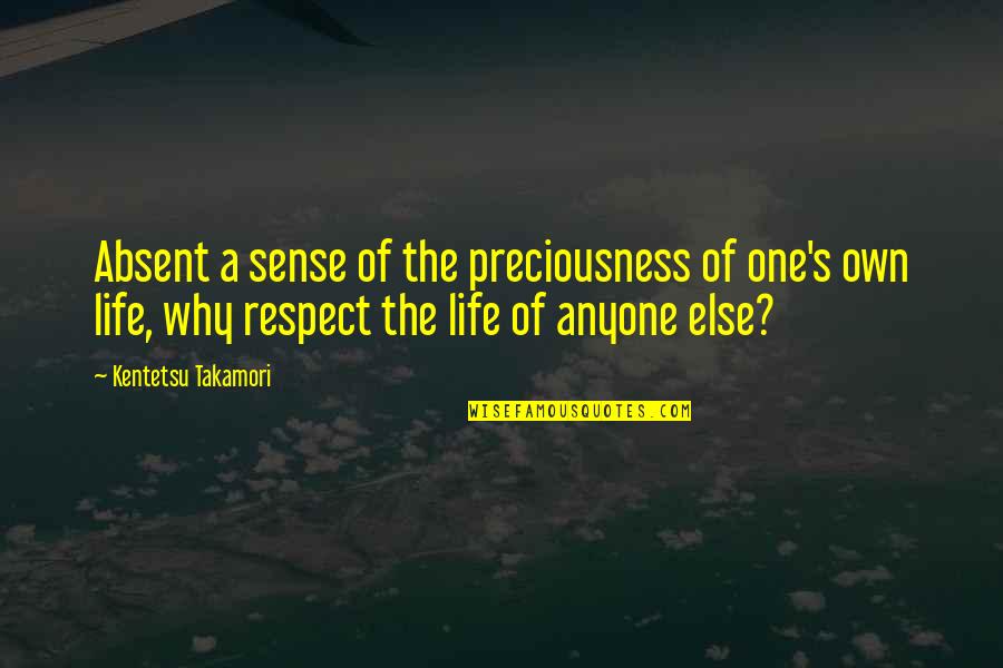 Mahaganpati Quotes By Kentetsu Takamori: Absent a sense of the preciousness of one's Mahaganpati Quotes By Kentetsu Takamori: Absent a sense of the preciousness of one's