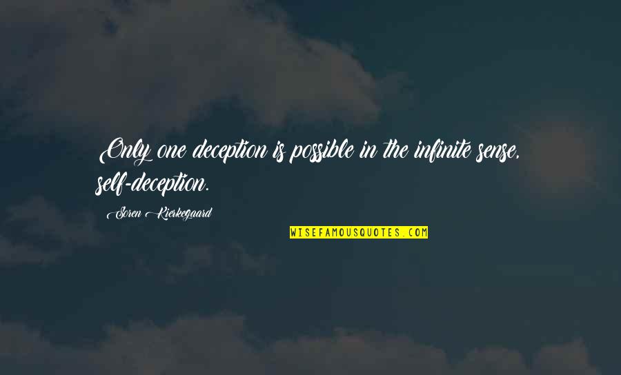 Mahakavi Kalidas Quotes By Soren Kierkegaard: Only one deception is possible in the infinite