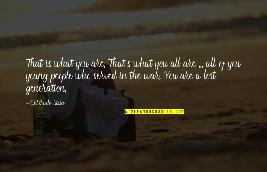 Mahal Kita Pero Manhid Ka Quotes By Gertrude Stein: That is what you are. That's what you