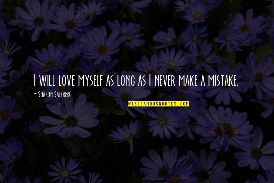 Mahal Kita Pero Mas Mahal Ko Siya Quotes By Sharon Salzberg: I will love myself as long as I