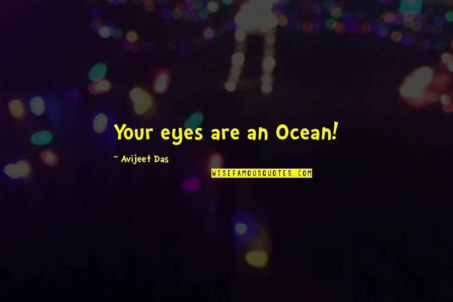Mahal Kita Quotes By Avijeet Das: Your eyes are an Ocean!