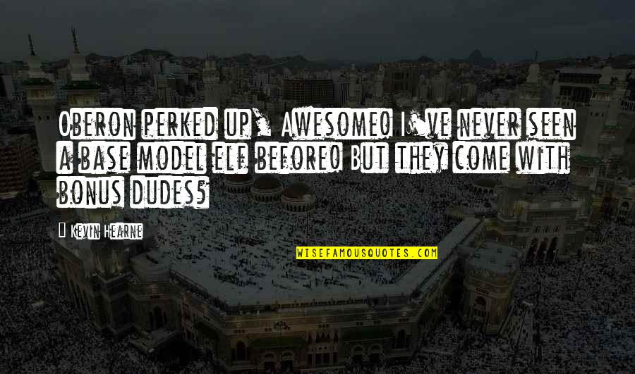 Mahal Kita Tagalog Quotes By Kevin Hearne: Oberon perked up, Awesome! I've never seen a