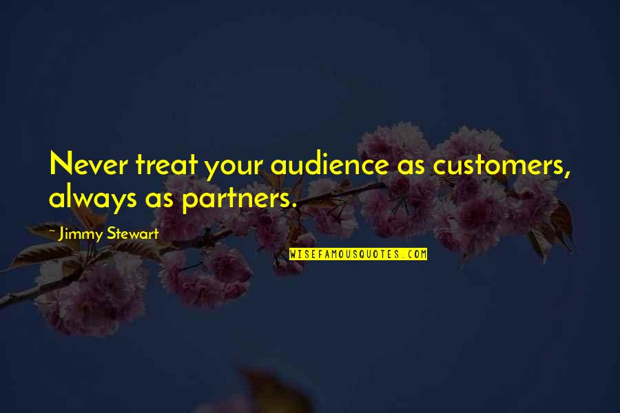Mahal Na Mahal Kita Quotes By Jimmy Stewart: Never treat your audience as customers, always as