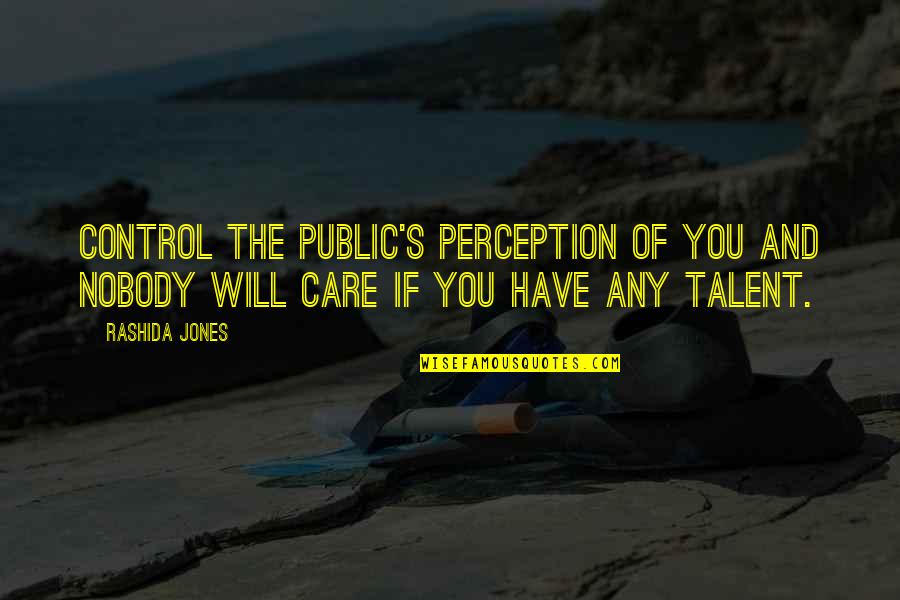 Mahal Na Mahal Quotes By Rashida Jones: Control the public's perception of you and nobody