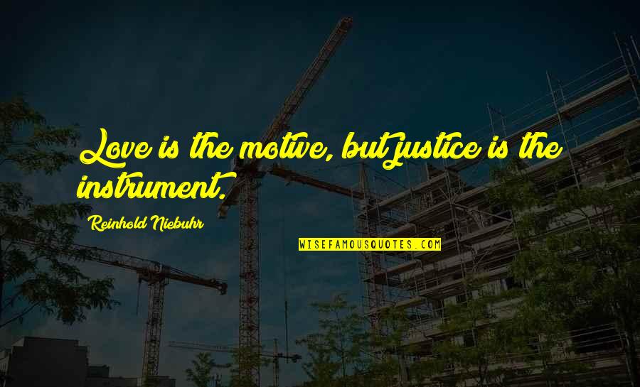 Mahal Pa Rin Ang Ex Quotes By Reinhold Niebuhr: Love is the motive, but justice is the Mahal Pa Rin Ang Ex Quotes By Reinhold Niebuhr: Love is the motive, but justice is the