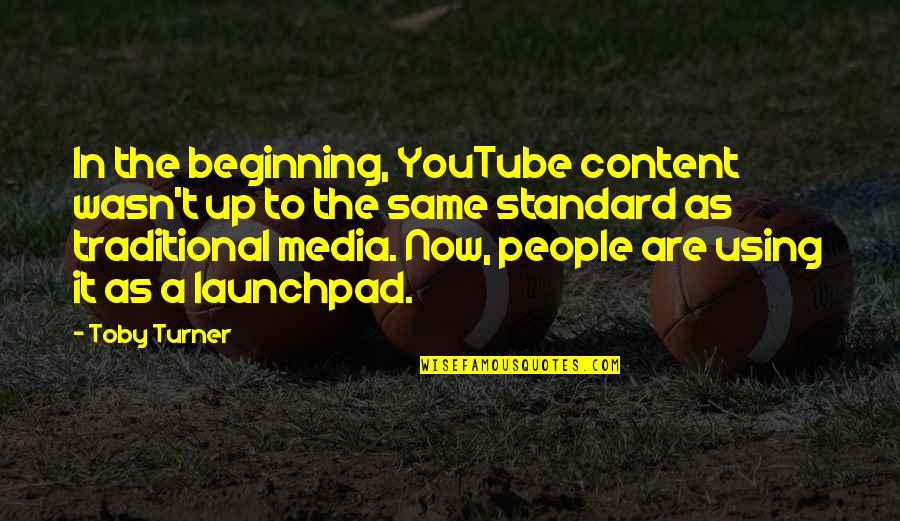 Mahalin Ang Kapatid Quotes By Toby Turner: In the beginning, YouTube content wasn't up to