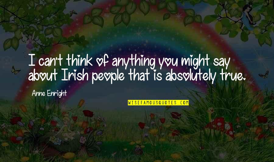 Mahalin Ang Magulang Quotes By Anne Enright: I can't think of anything you might say