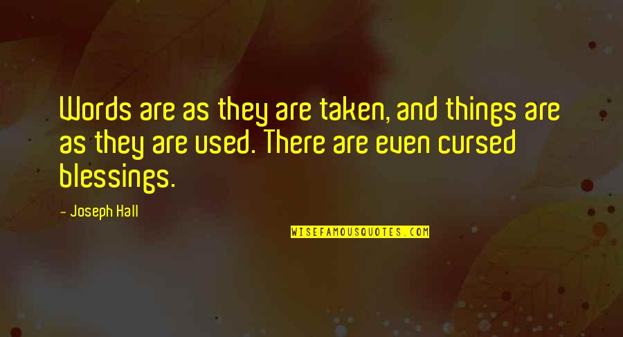 Mahalin Mo Ang Sarili Mo Quotes By Joseph Hall: Words are as they are taken, and things Mahalin Mo Ang Sarili Mo Quotes By Joseph Hall: Words are as they are taken, and things