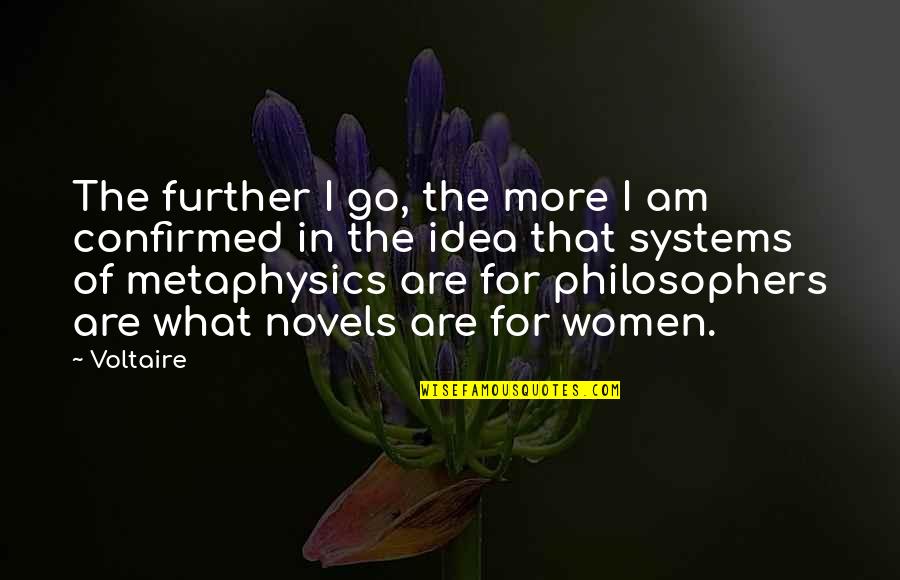 Mahalin Mo Ang Sarili Mo Quotes By Voltaire: The further I go, the more I am Mahalin Mo Ang Sarili Mo Quotes By Voltaire: The further I go, the more I am