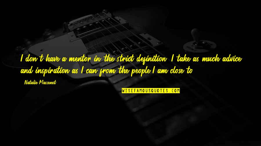Mahalin Mo Lang Ako Quotes By Natalie Massenet: I don't have a mentor in the strict