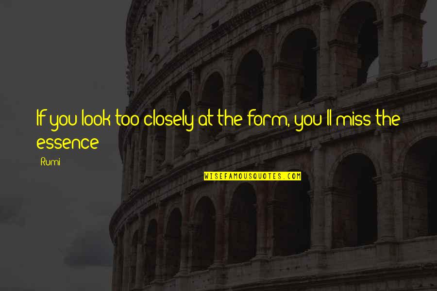 Mahalingam Banu Quotes By Rumi: If you look too closely at the form,