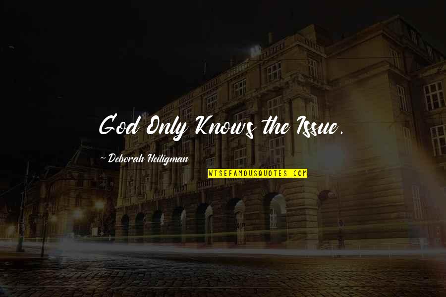 Mahalingam Santhanakrishnan Quotes By Deborah Heiligman: God Only Knows the Issue. Mahalingam Santhanakrishnan Quotes By Deborah Heiligman: God Only Knows the Issue.